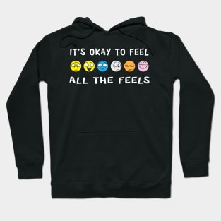 It's Ok To Feel All The Feels Hoodie